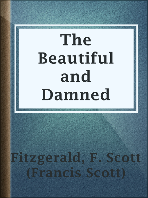 F. Scott (Francis Scott) Fitzgerald创作的The Beautiful and Damned作品的详细信息 - 可供借阅